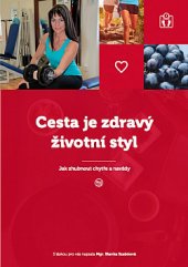 kniha Cesta je zdravý životní styl Jak zhubnout chytře a navždy, s.n. 2016