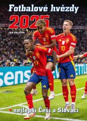 kniha Fotbalové hvězdy 2025 + nejlepší Češi a Slováci, Alicanto 2024