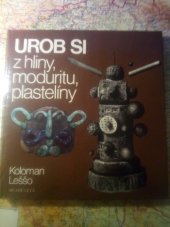kniha Urob si z hliny, moduritu, plastelíny, Mladé letá 1987