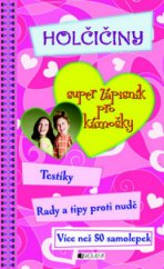 kniha Holčičiny super zápisník pro kámošky : testíky, rady a tipy proti nudě, Fragment 2010