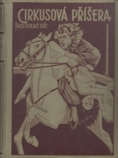 kniha Cirkusová příšera II. díl, - Kupovaná láska - grandiosní román dvacátého století., Nakladatelství Svět 1938