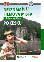 kniha Nejznámější filmová místa křížem krážem po Česku 30 tipů na výlety, Fragment 2011