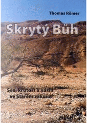 kniha Skrytý Bůh sex, krutost a násilí ve Starém zákoně, Mlýn 2006