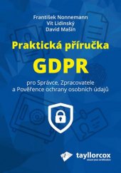 kniha Praktická příručka GDPR pro Správce, Zpracovatele a Pověřence ochrany osobních údajů, Klika 2018