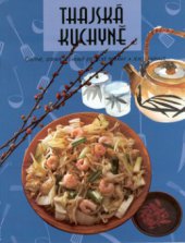 kniha Thajská kuchyně chutné, zdravé a lákavé exotické pokrmy a jejich variace, Rebo 1999