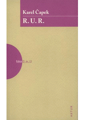 kniha R.U.R. Rossum's Universal Robots : [kolektivní drama o vstupní komedii a třech dějstvích], Artur 2008