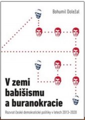 kniha V zemi babišismu a buranokracie Rozvrat české demokratické politiky v letech 2013-2020, Free Czech media 2020