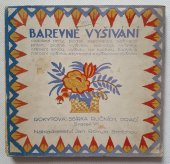 kniha Barevné vyšívání Návod k naučení se barevnému vyšívání, J. Rokyta 1923