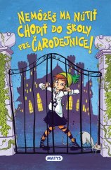 kniha Nemôžeš ma nútiť chodiť do školy pre čarodejnice, Matys 2019