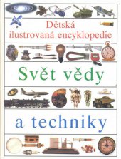 kniha Dětská ilustrovaná encyklopedie Svět vědy a techniky, Slovart 1992