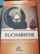 kniha Eucharistie který projev lásky může být větší?, Paulínky 2009