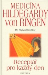 kniha Medicína Hildegardy von Bingen receptář pro každý den, Fontána 2004