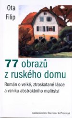 kniha 77 obrazů z ruského domu román o velké, ztroskotané lásce a vzniku abstraktního malířství, Barrister & Principal 2005