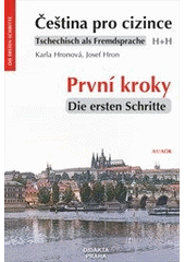 kniha Čeština pro cizince první kroky = Tschechisch als Fremdsprache : die ersten Schritte : H+H : vstupní audioorální kurs češtiny A1/AOK, Didakta 2011