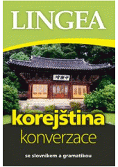 kniha Korejština konverzace : [se slovníkem a gramatikou, Lingea 2011