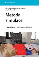 kniha Metoda simulace v medicínské a ošetřovatelské praxi, Grada 2024