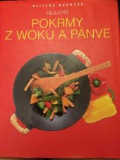 kniha Nejlepší pokrmy z woku a pánve asijská kuchyně, Slovart 2007