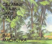 kniha Cézanne Krajina jako umění, Arbor vitae 2014