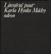 kniha Literární pouť Karla Hynka Máchy ohlas Máchova díla v letech 1836-1858, Odeon 1981