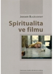 kniha Spiritualita ve filmu, Centrum pro studium demokracie a kultury 2007