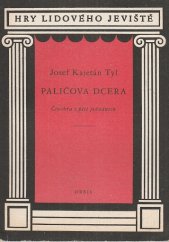 kniha Paličova dcera Činohra o 5 jednáních, Orbis 1957