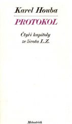 kniha Protokol čtyři kapitoly ze života L.Z., Melantrich 1978