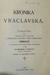 kniha Kronika Vraclavská památník vydaný nákladem obce Vraclavské u příležitosti osmistého výročí záhuby rodu Vršovců a na památku postavení pomníku Vršovského r. 1908 na Hradisku u Vraclavi v okresu vysokomýtském, s.n. 1908