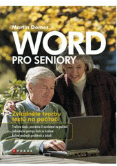 kniha Word pro seniory zvládněte tvorbu textů na počítači, CPress 2008