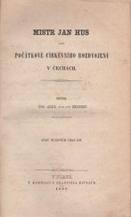 kniha Mistr Jan Hus, aneb, Počátkové církevního rozdvojení v Čechách, Nákladem Musea království českého 1857