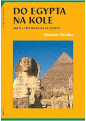 kniha Do Egypta na kole, aneb, S vlaštovkami za teplem [cestopis], Akácie 2004