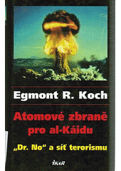 kniha Atomové zbraně pro al-Káidu "Dr. No" a síť terorismu, Ikar 2006