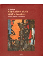 kniha Když píseň tluče křídly do oken šestnáct příběhů z world music, Galén 2009