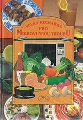 kniha Velká kuchařka pro mikrovlnnou troubu, AR 1996