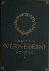 kniha Ilustrované dějiny světové 4. - Novověk (2.), Jos. R. Vilímek 1927