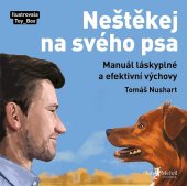 kniha Neštěkej na svého psa Manuál láskyplné a efektivní výchovy, Jan Melvil 2022