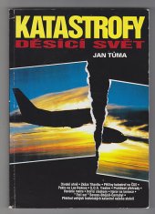 kniha Katastrofy děsící svět technické katastrofy od začátků průmyslové revoluce až po současnost, Technický týdeník 1994