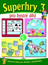 kniha Superhry 3 pro bystré děti Zábavné úkoly pro školáky i předškoláky, Perfekt 2009