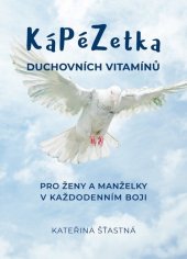 kniha KáPéZetka duchovních vitamínů pro ženy a manželky v každodenním boji, Nakladatelství Cesta 2019