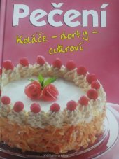 kniha Pečení Koláče, dorty, cukroví, Naumann & Göbel 2007