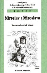 kniha Jací jsou, k čemu jsou předurčeni a kam míří nositelé jmen Miroslav a Miroslava nomenologický obraz, Adonai 2003