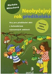kniha Neobyčejný rok předškoláka hry pro předškolní děti s kalendáriem významných událostí, Portál 2012