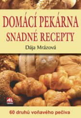 kniha Domácí pekárna snadné recepty : 60 druhů voňavého pečiva, Alpress 2009