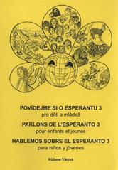 kniha Povídejme si o esperantu 3, - Zrání = [Ni parolu pri Esperanto : por infanoj kaj junularo]. 3, Maturiĝo = Parlons de l'espéranto : pour enfants et jeunes. 3, Maturation = Hablemos sobre el esperanto : para niños y jóvenes. 3, Maduración - pro děti a mládež., Dimenze 2+2 2010