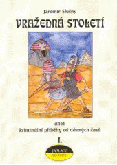 kniha Vražedná století, aneb, Kriminální příběhy od dávných časů 1, Police history 1999