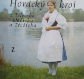 kniha Horácký kroj z Telčska, Dačicka a Třešťska. 1., - Ženský kroj, Ústav pro kulturně výchovnou činnost 1983