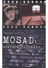 kniha Mosad: operace Eichmann dům na Garibaldiho ulici, Leda 2008
