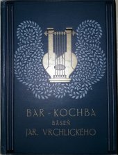 kniha Bar-Kochba báseň Jaroslava Vrchlického : (1894-1897), J. Otto 1928