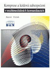 kniha Komprese a kódová zabezpečení v multimediálních komunikacích, BEN - technická literatura 2004