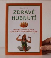 kniha Zdravé hubnutí Zbavte se nadbytečných kilogramů a pomerančové kůže!, Sanus 2013