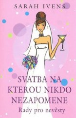 kniha Svatba na kterou nikdo nezapomene rady pro nevěsty, Pragma 2008